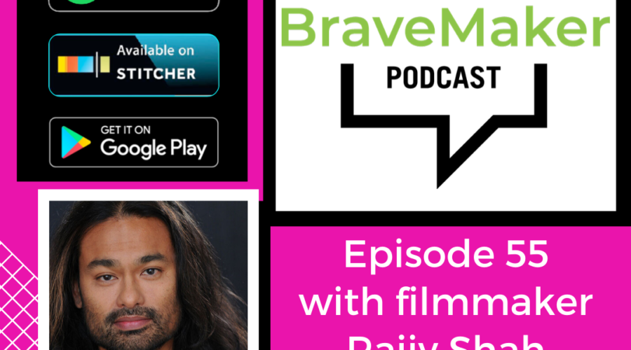 Rajiv Shah talks about filmmaking and storytelling on The BraveMaker Podcast