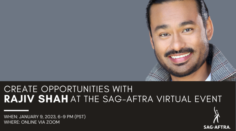 Screen Actors Guild: Rajiv Shah on Writing Acting, and Creating Your Own Opportunities